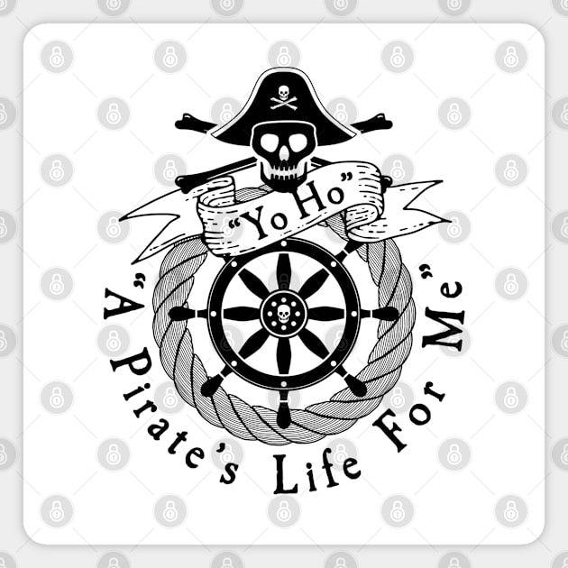 Pirate Series: Yo Ho. A Pirate's Life for Me (Black Graphic) Magnet by Jarecrow 